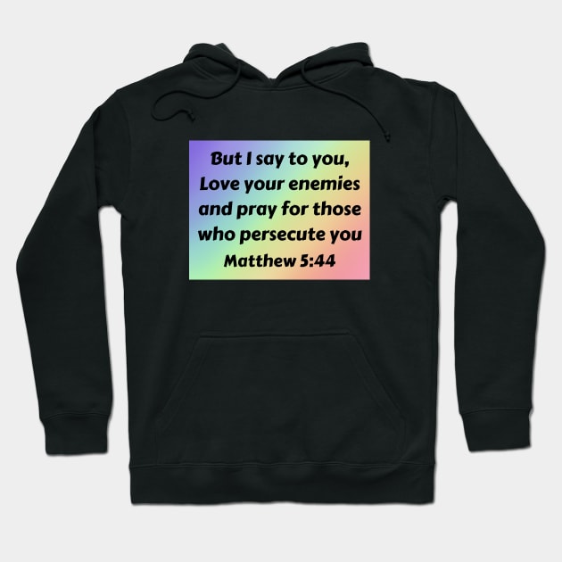 Bible Verse Matthew 5:44 Hoodie by Prayingwarrior